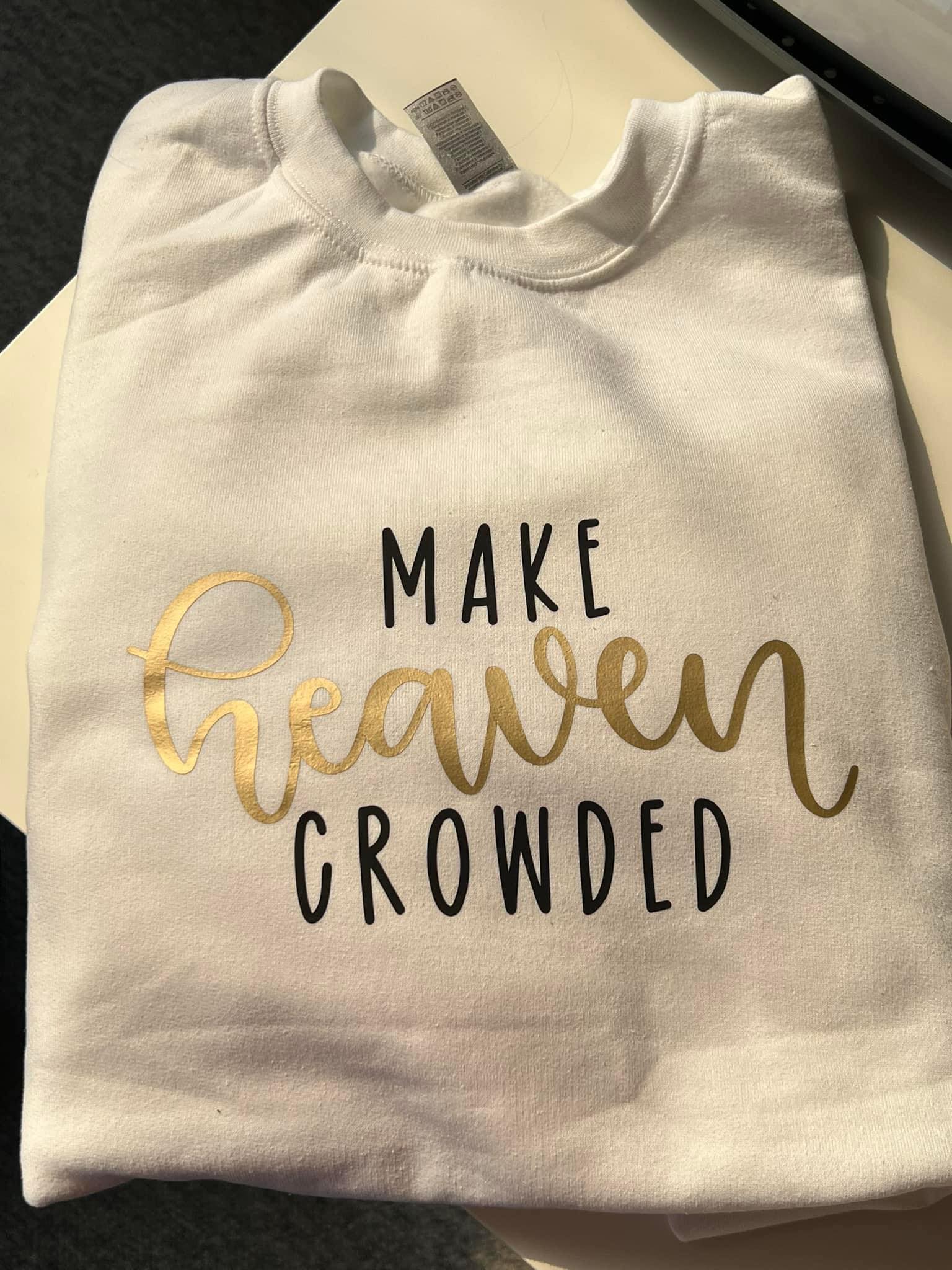Make Heaven Crowded Crewneck